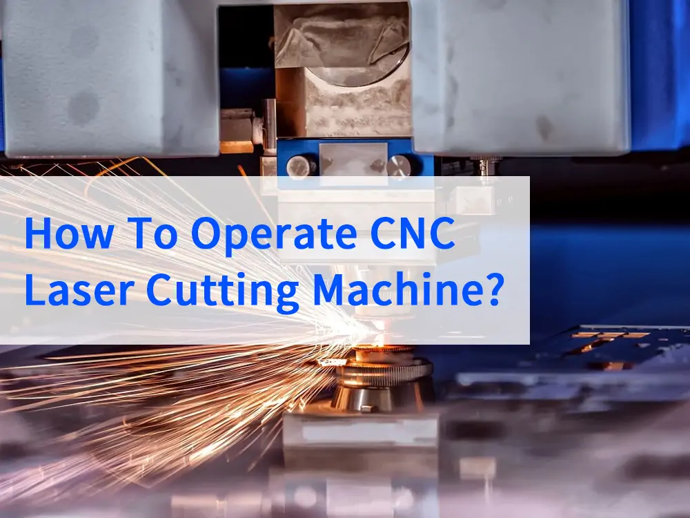 how to operate cnc laser cutting machine