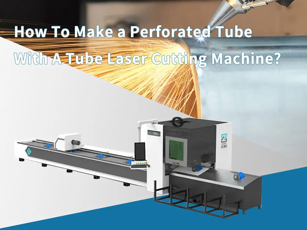 how to make a perforated tube with a tube laser cutting machine